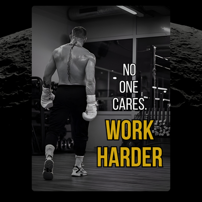 No One Cares Work Harder