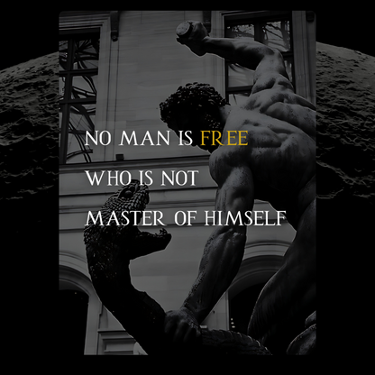 No Man is Free Who is Not Master of Himself