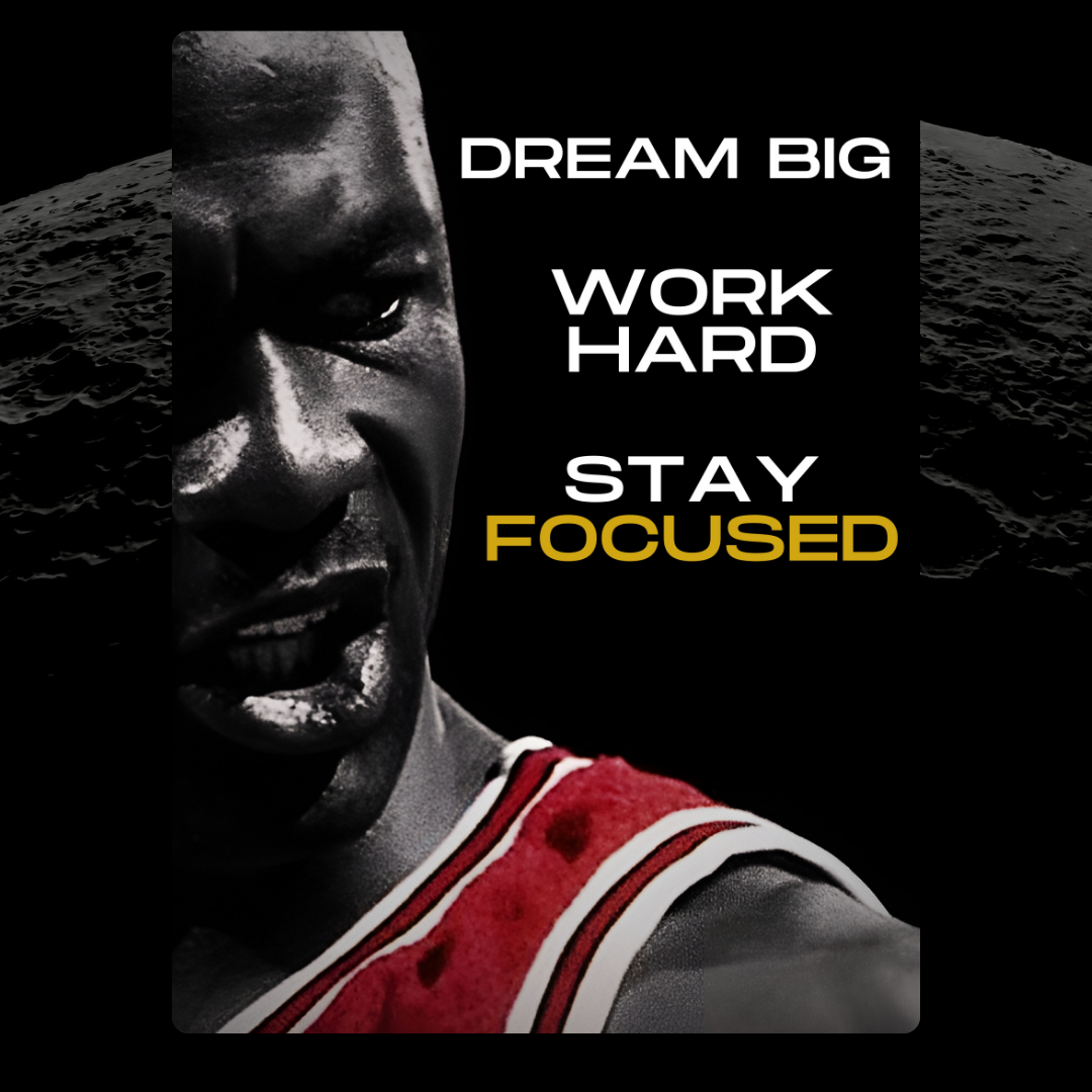 Dream Big Work Hard Stay Focused